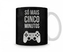 Caneca Gamer Só Mais 5 Minutos